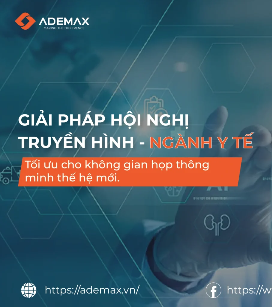 GIẢI PHÁP HỘI NGHỊ TRUYỀN HÌNH CHO NGÀNH Y TẾ – ĐỘT PHÁ CÔNG NGHỆ TELEMEDICINE 4.0